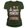 Image of Be Nice To The Epidemiologist Santa Is Watching Christmas
