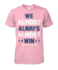 Cowboys - We almost always almost win T-shirt