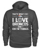 Image of Denver Broncos - That's what I do I love Broncos and I know things T-shirt