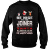 Image of Be Nice To The Joiner Santa Is Watching Christmas