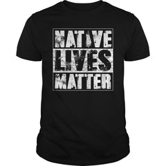 NATIVE AMERICAN T SHIRT NATIVE LIVES MATTER SHIRT