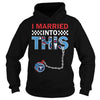Image of Titans I Married T-shirt, Titans I Married Hoodies