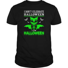 I Dont Celebrate Halloween I Am Halloween