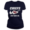Image of Chiefs Just Hate Us T-shirt, Chiefs Just Hate Us Hoodies