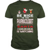 Image of Be Nice To The Pharmacologist Santa Is Watching Christmas