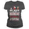 Image of Be Nice To The Endocrinologist Santa Is Watching Christmas