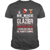 Image of Be Nice To The Glazier Santa Is Watching Christmas