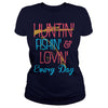 Image of Hunting Fishing Loving Every Day T-Shirt