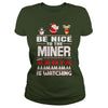 Image of Be Nice To The Miner Santa Is Watching Christmas