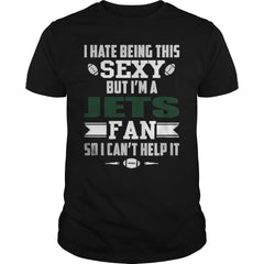 I Hate Being This Sexy But Iam Jets Fan TShirt