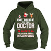 Image of Be Nice To The Doctor Santa Is Watching Christmas