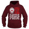 Image of NATIVE AMERICAN T SHIRT STILL HERE STILL STRONG NATIVE PRIDE