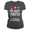 Image of Be Nice To The Forester Santa Is Watching Christmas