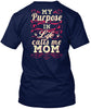 Image of My purpose in life calls me Mom Shirt