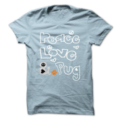 Limited Edition Peace Love and a Pug