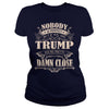 Image of TRUMP Nobody is perfect. But if you are TRUMP you're pretty damn close - TRUMP Tee Shirt, TRUMP shirt, TRUMP Hoodie, TRUMP Family, TRUMP Tee, TRUMP Name