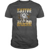Image of Native American - Native Blood Runs Through My Veins shirt