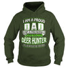 Image of I am a proud Dad of a freaking awesome Deer hunter yes he bought me this shirt
