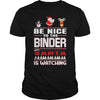 Image of Be Nice To The Binder Santa Is Watching Christmas