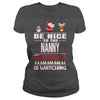 Image of Be Nice To The Nanny Santa Is Watching Christmas
