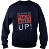 Image of I'm here to fuck shit up! happy halloween gift I'm here to fuck shit up!