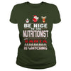 Image of Be Nice To The Nutritionist Santa Is Watching Christmas