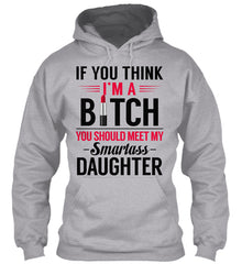 YOU SHOULD MEET MY SMARTASS DAUGHTER