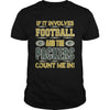 Image of If It Involves Football And The Packers TShirt