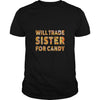 Image of FrontWILL TRADE SISTER FOR CANDY TSHIRT