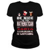 Image of Be Nice To The Mathematician Santa Is Watching Christmas