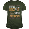 Image of i Just Want To Drink Beer And Watch Raiders TShirt