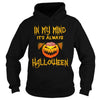 Image of IN MY MIND IT'S ALWAYS HALLOWEEN T SHIRT