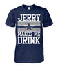 Image of Cowboys - Jerry makes me drink T-shirt