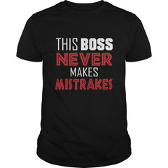 Boss Day Gift Tshirts: This boss never makes mistrakes