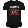 Image of Boss Day Gift Tshirts: This boss never makes mistrakes