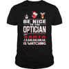 Image of Be Nice To The Optician Santa Is Watching Christmas