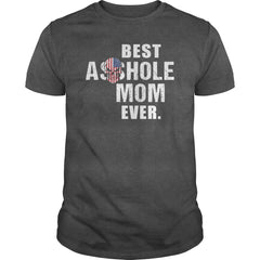Best Asshole Mom Ever Shirt