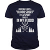 Image of Hunting - It is a sport that is in my blood tee T-Shirt_1