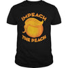 Image of Impeach the Peach, Dump Trump T-Shirt