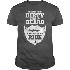 The only thing dirty about my beard is you when you ride it