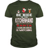 Image of Be Nice To The Kitchenhand Santa Is Watching Christmas