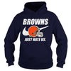 Image of Browns Just Hate Us T-shirt, Browns Just Hate Us Hoodies