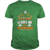 Image of Plumber  Nothing Scares Me Halloween Job Funny TShirt