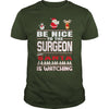 Image of Be Nice To The Surgeon Santa Is Watching Christmas
