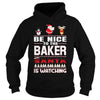 Image of Be Nice To The Baker Santa Is Watching Christmas