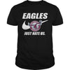 Image of Eagles Just Hate Us T-shirt, Eagles Just Hate Us Hoodies
