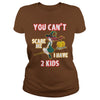 Image of You Can't Scare Me I Have 2 Kids Halloween