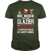 Image of Be Nice To The Glazier Santa Is Watching Christmas