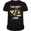 Image of You Can't Scare Me I Have 2 Kids Halloween