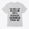 Image of You smell like drama and a headache